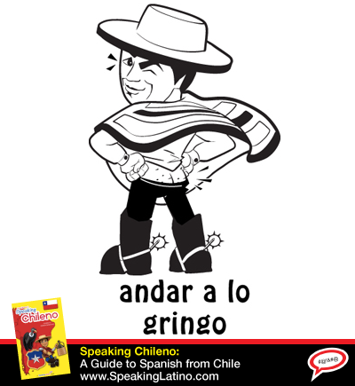 chile-spanish-slang-andar-a-lo-gringo.png